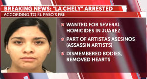 International Fugitive Known as La Chely Wanted for Brutal Murders Arrested By FBI. Credit KVIA ABC-7