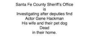 Hollywood Actor Gene Hackman, Wife and Dog Found Dead in Their Home. Credit FW