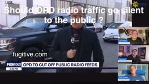 Should OPD Silence Their Radio Traffic for the Public ? We Discuss Our Thoughts. Credit Fugitive Watch